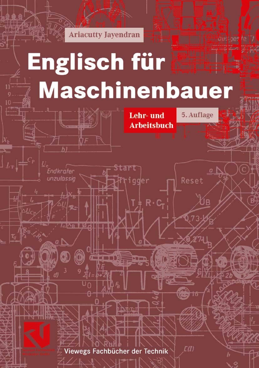 Englisch für Maschinenbauer: Lehr- und Arbeitsbuch (Viewegs Fachbücher der Technik) Business & Technology