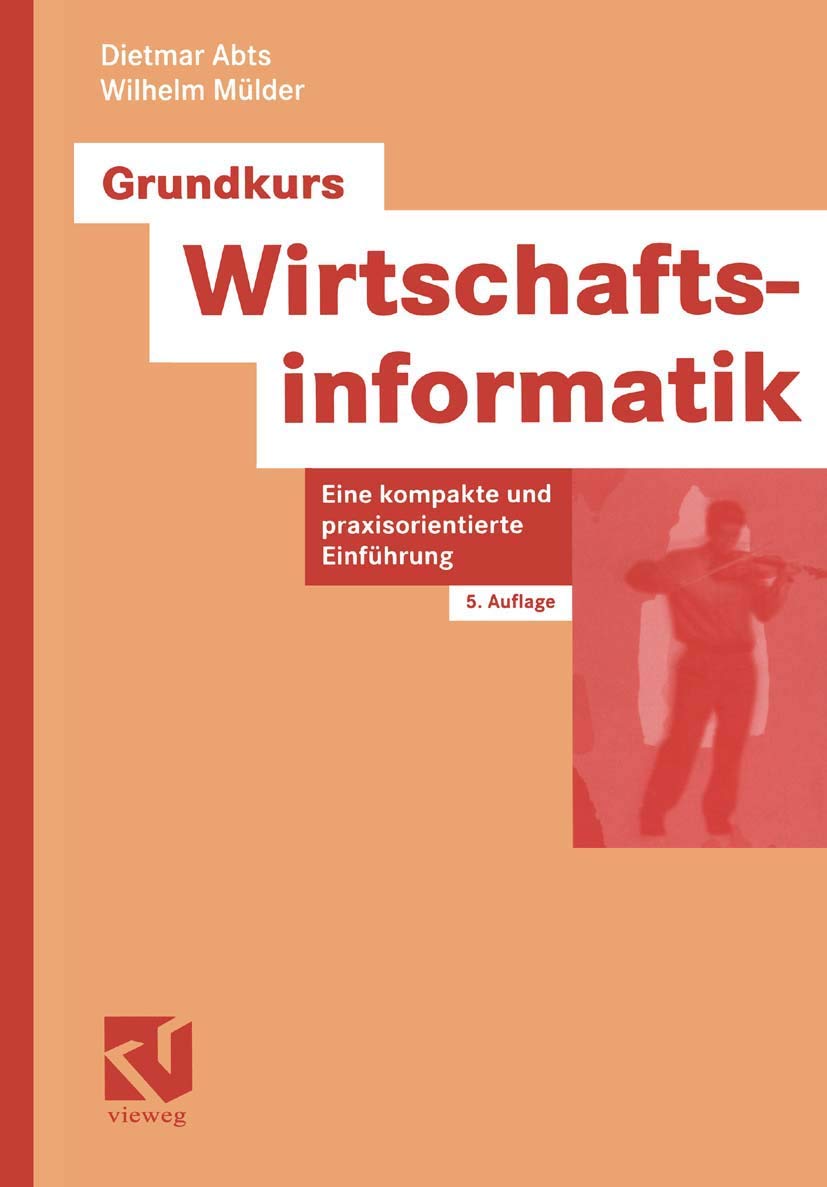 Grundkurs Wirtschaftsinformatik: Eine kompakte und praxisorientierte Einführung Law