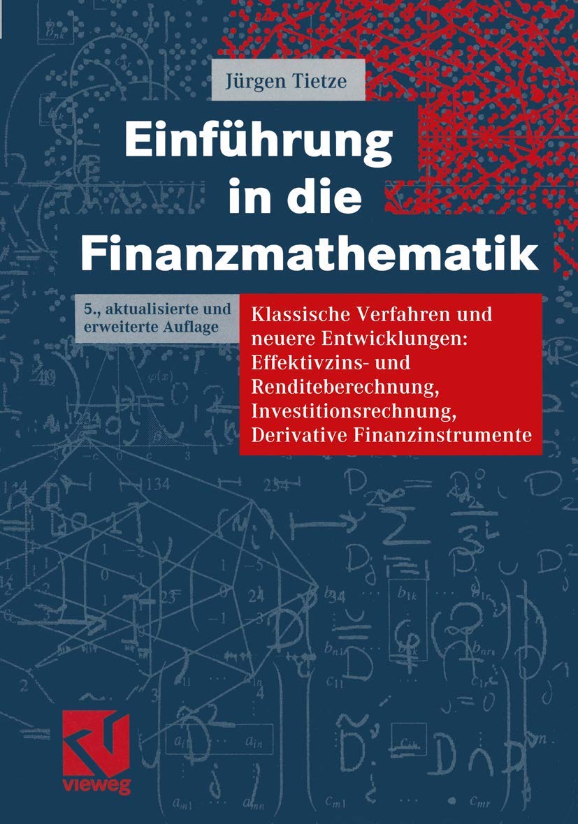 Einführung in die Finanzmathematik: Klassische Verfahren und neuere Entwicklungen: Effektivzins- und Renditeberechnung, Investitionsrechnung, Derivative Finanzinstrumente Law