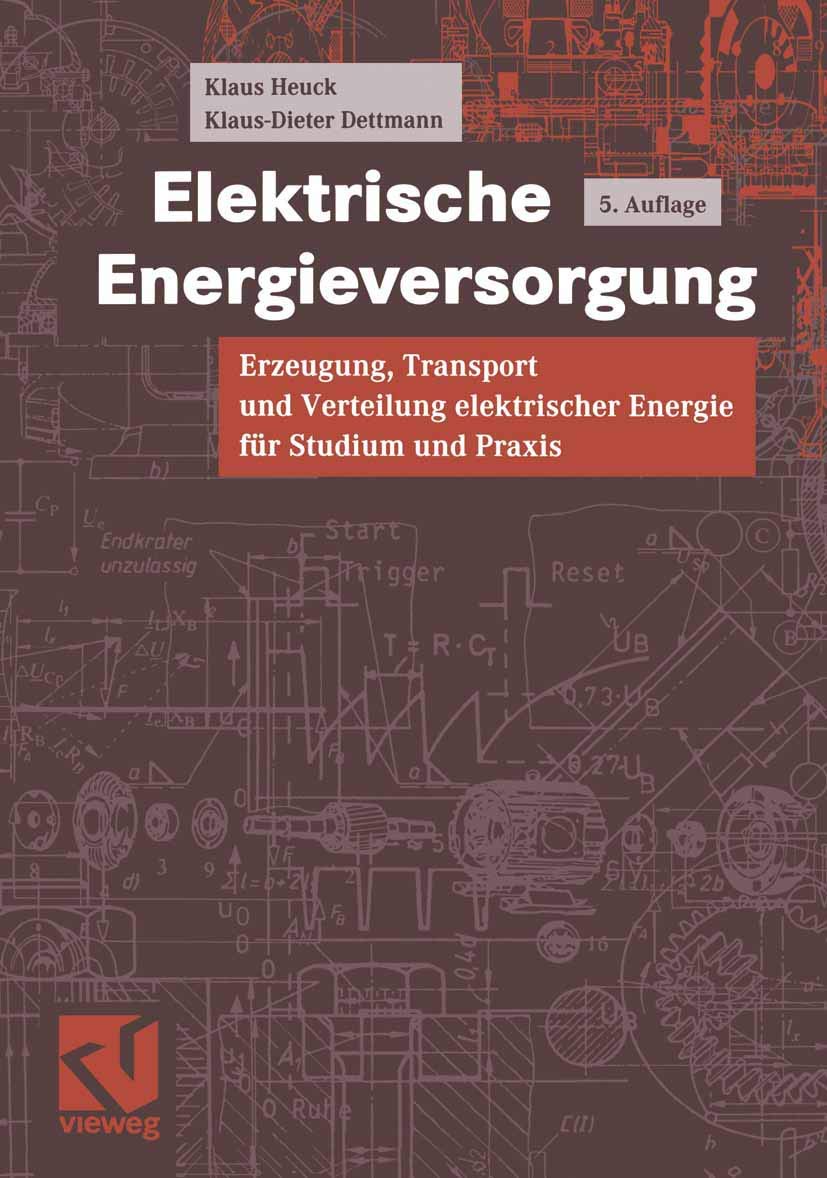 Elektrische Energieversorgung: Erzeugung, Transport und Verteilung elektrischer Energie für Studium und Praxis Business & Technology
