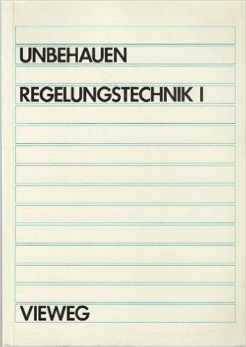 Regelungstechnik: Klassische Verfahren zur Analyse und Synthese linearer kontinuierlicher Regelsysteme Books