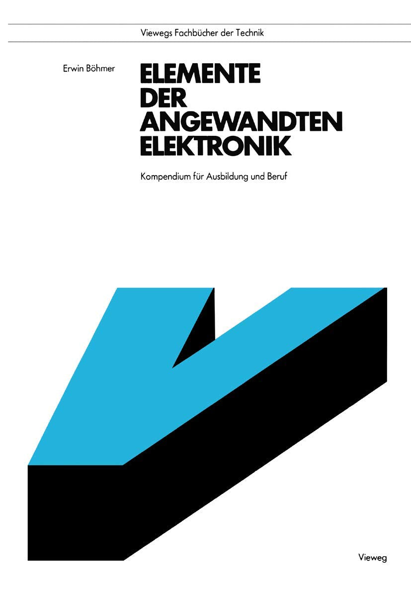 Elemente der angewandten Elektronik: Kompendium für Ausbildung und Beruf Media & Communication
