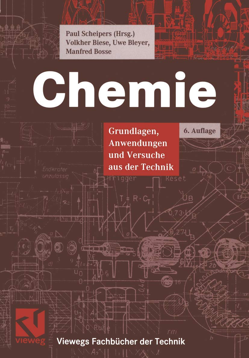 Chemie: Grundlagen, Anwendungen und Versuche aus der Technik (Viewegs Fachbücher der Technik) Business & Technology