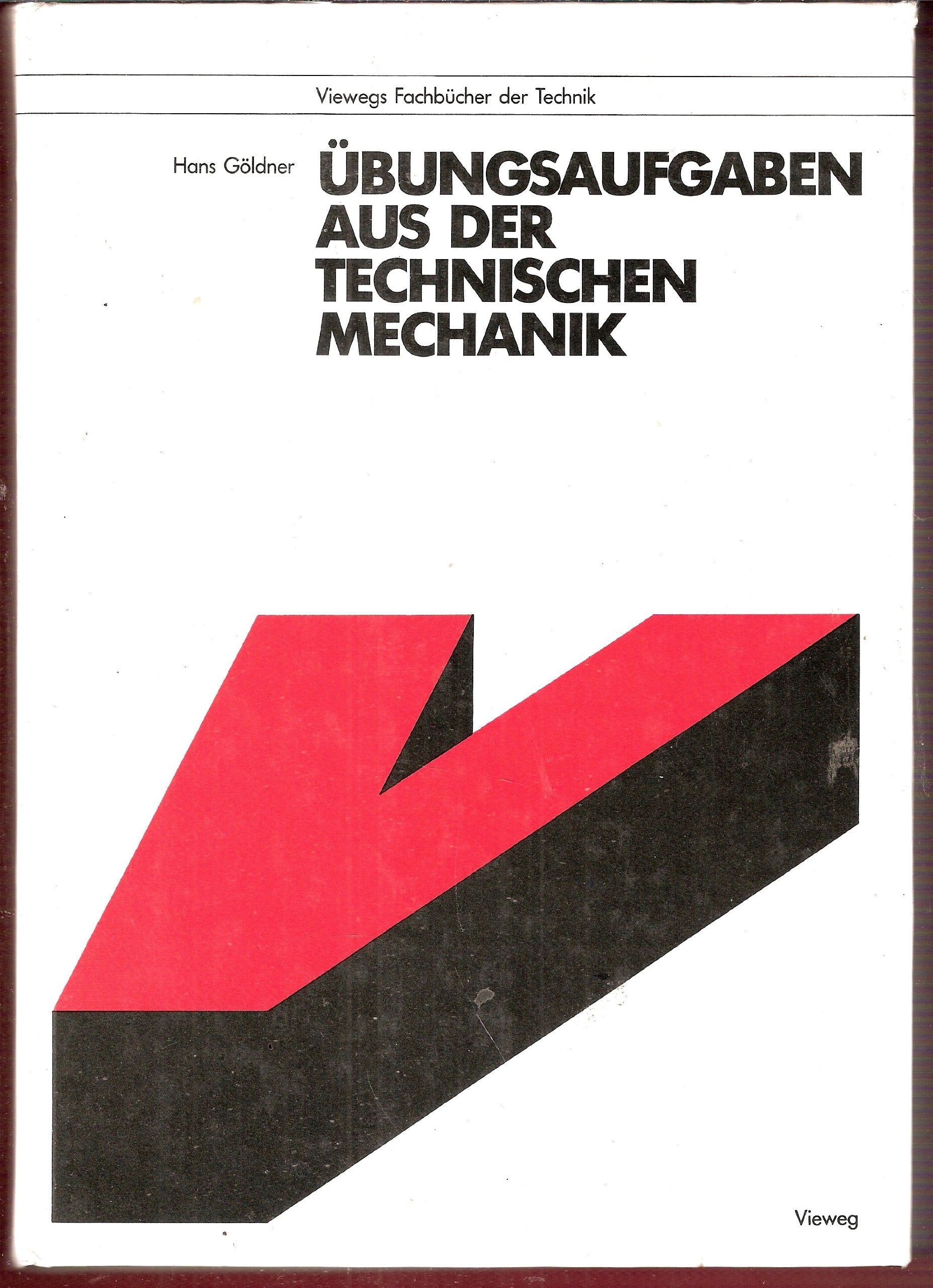 Übungsaufgaben aus der Technischen Mechanik, Statik, Festigkeitslehre, Dynamik Business & Technology