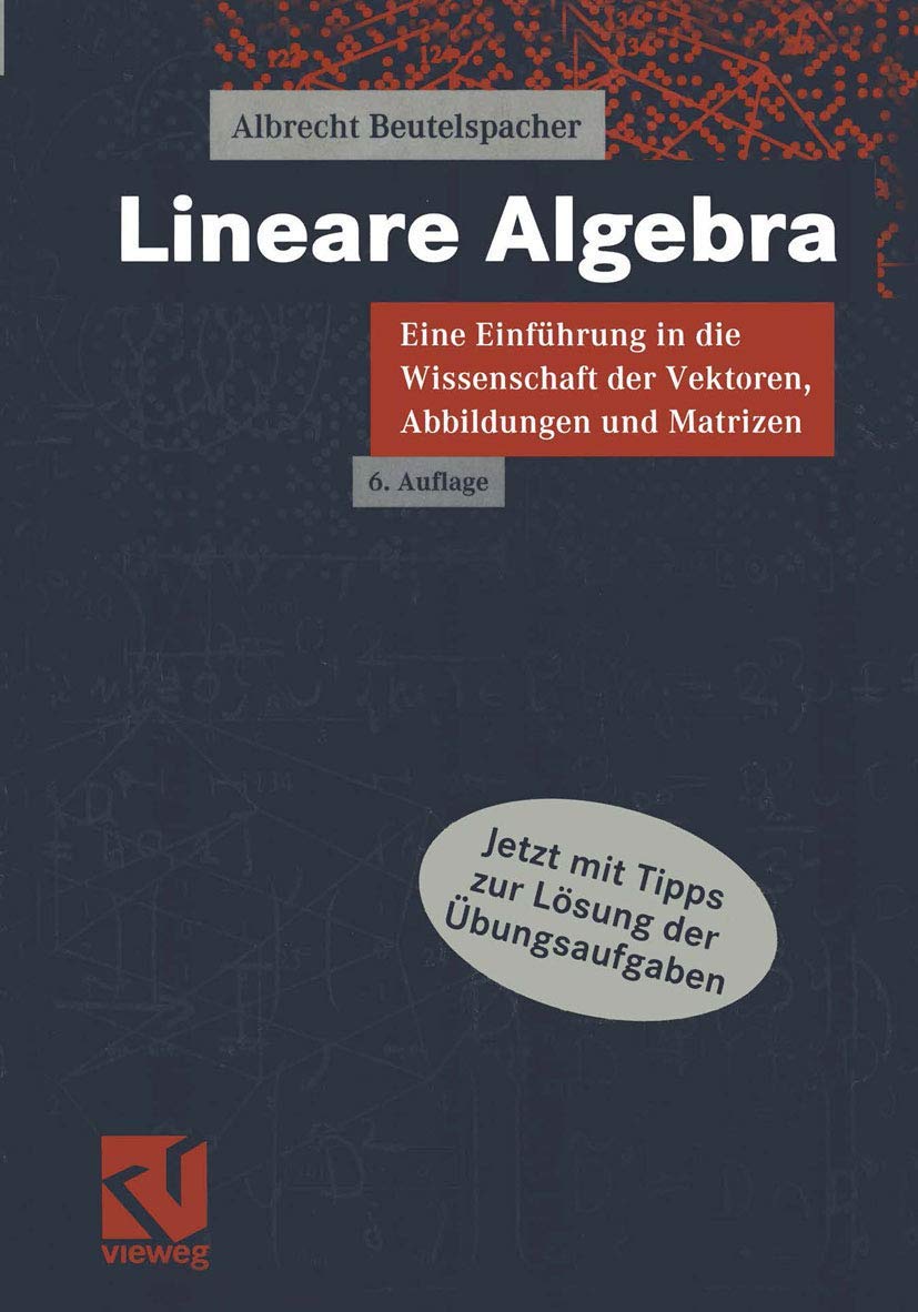 Lineare Algebra : Eine Einführung in die Wissenschaft der Vektoren, Abbildungen und Matrizen Mathematics