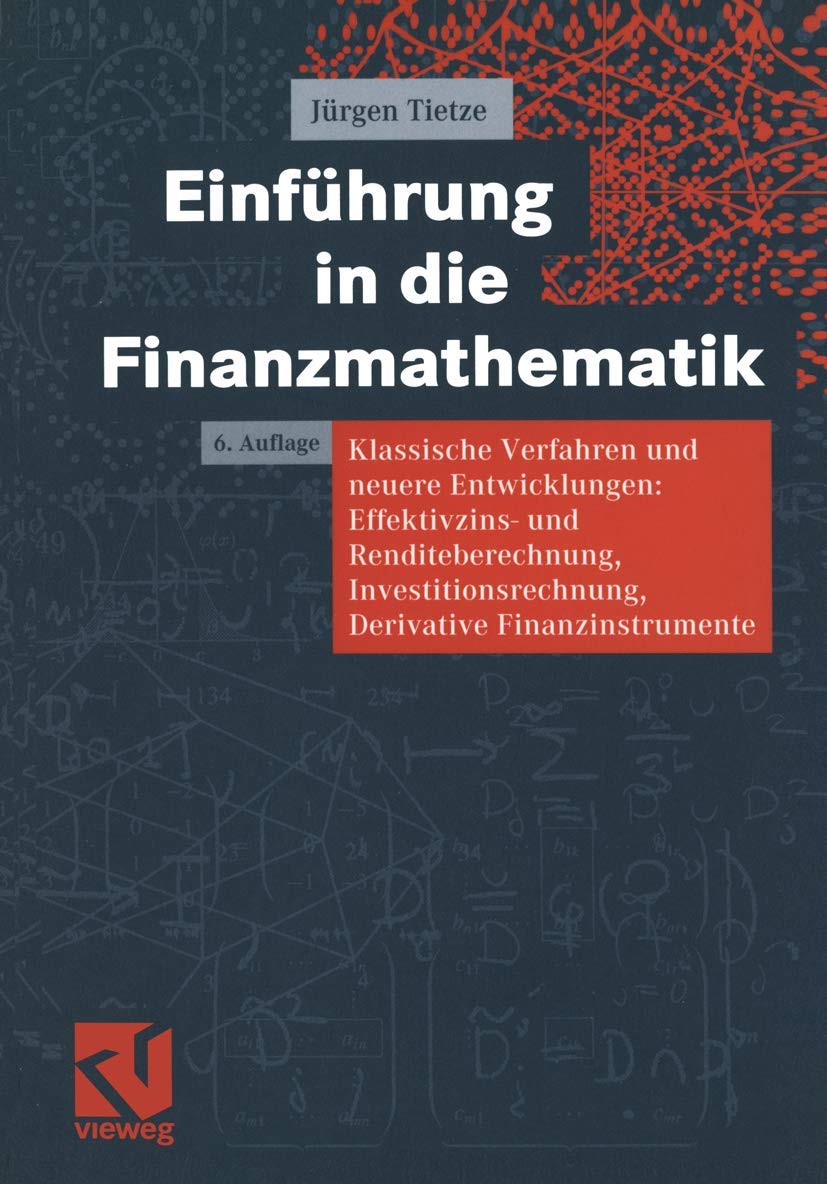 Einführung in die Finanzmathematik: Klassische Verfahren und neuere Entwicklungen: Effektivzins- und Renditeberechnung, Investitionsrechnung, Derivative Finanzinstrumente Law