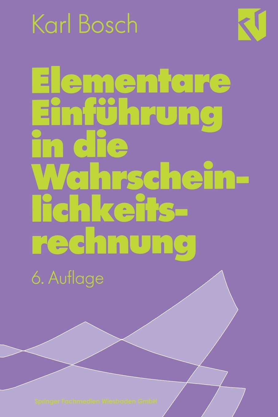 Elementare Einführung in die Wahrscheinlichkeitsrechnung: mit 82 Beispielen und 73 Übungsaufgaben mit vollständigem Lösungsweg Computer Science