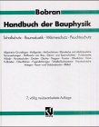 Handbuch der Bauphysik: Berechnungs- und Konstruktionsunterlagen für Schallschutz, Raumakustik, Wärmeschutz, Feuchteschutz Business & Technology