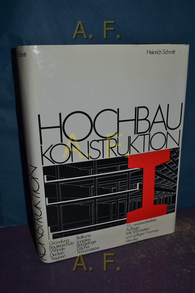 Hochbaukonstruktion. Die Bauteile und das Baugefüge, Grundlagen des heutigen Bauens (unter Berücksichtigung der SI-Einheiten) Business & Technology