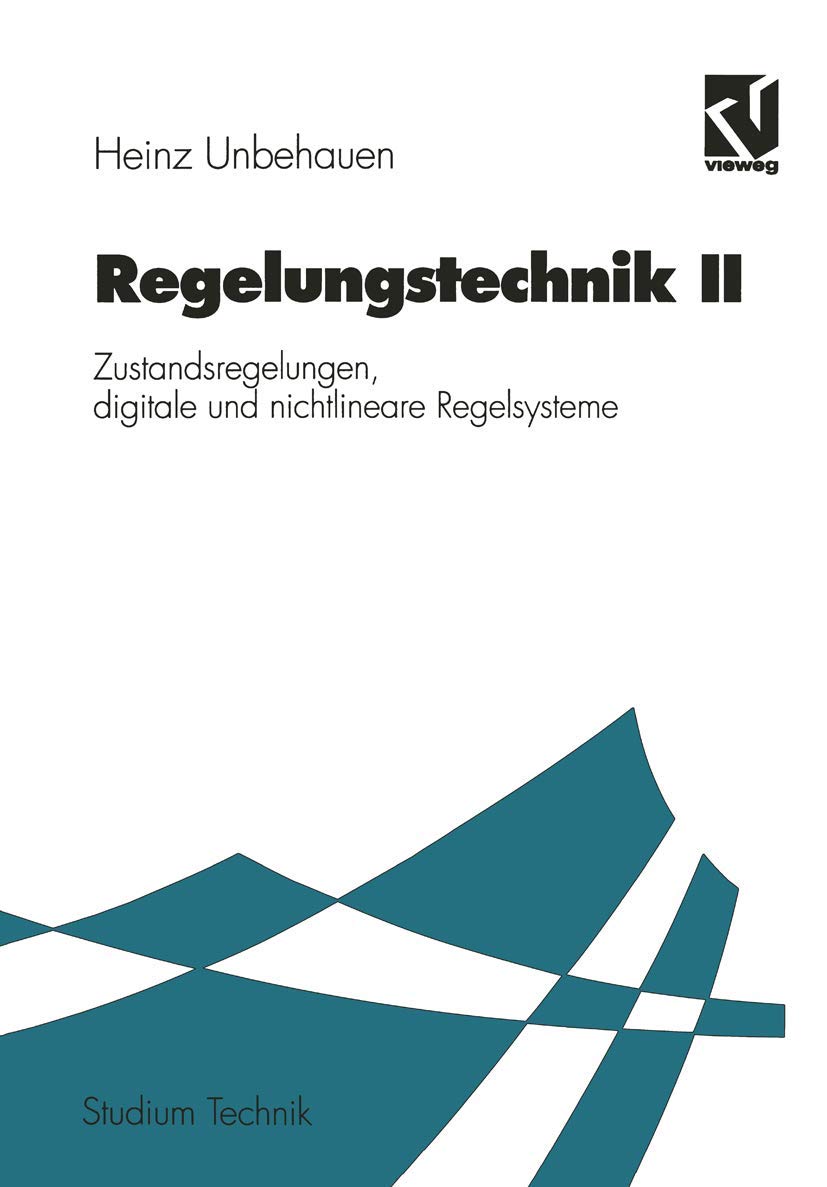 Regelungstechnik, Bd.2, Zustandsregelungen, digitale und nichtlineare Regelsysteme (Studium Technik) Business & Technology