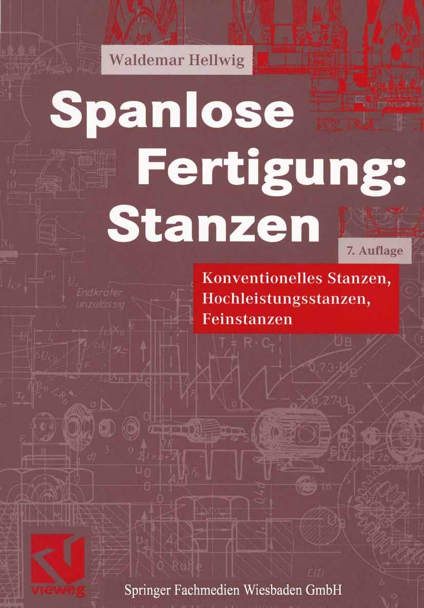 Spanlose Fertigung: Stanzen. Konventionelles Stanzen, Hochleistungsstanzen, Feinstanzen. book
