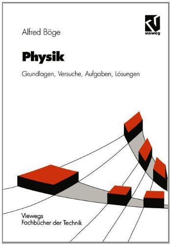 Physik: Grundlagen - Versuche - Aufgaben - Lösungen (Viewegs Fachbücher der Technik) Business & Technology