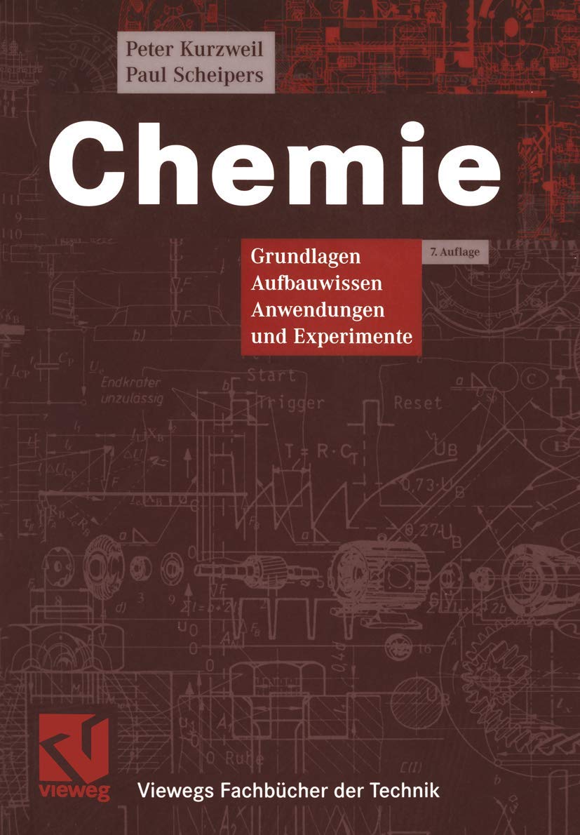 Chemie: Grundlagen, Aufbauwissen, Anwendungen und Experimente (Viewegs Fachbücher der Technik) Business & Technology