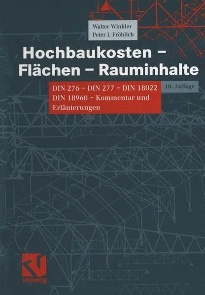 Hochbaukosten Flächen Rauminhalte: Kommentar zu DIN 276, DIN 277, DIN 18022 und DIN 18960 Business & Technology