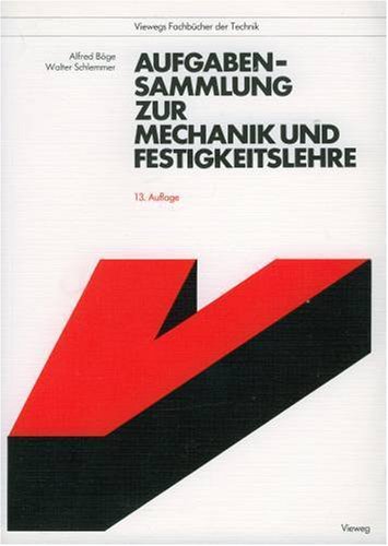 Aufgabensammlung zur Mechanik und Festigkeitslehre (Viewegs Fachbücher der Technik) Natural Sciences