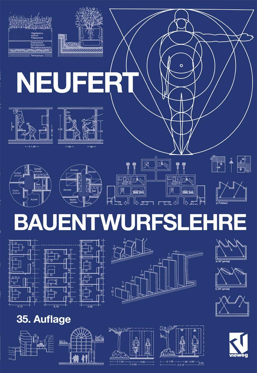 Bauentwurfslehre: Grundlagen, Normen, Vorschriften über Anlage, Bau, Gestaltung, Raumbedarf, Raumbeziehungen, Maße für Gebäude, Räume, Einrichtungen, ... Bauherrn, Lehrenden und Lernenden Business & Technology
