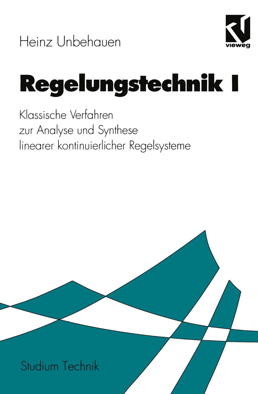 Regelungstechnik, Bd.1, Klassische Verfahren zur Analyse und Synthese linearer kontinuierlicher Regelsysteme (Studium Technik) Business & Technology