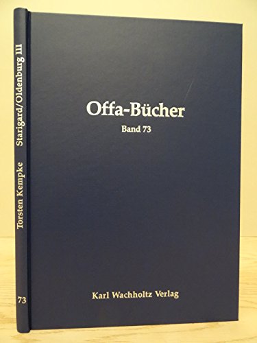 Starigard/Oldenburg. Hauptburg der Slawen in Wagrien: Die Waffen des 8.-13. Jahrhunderts (Offa-Bücher) Politics & History