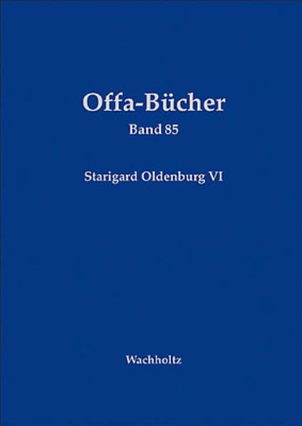 Starigard/Oldenburg - Hauptburg der Slawen in Wagrien VI: Die Grabfunde (Offa-Bücher) Natural Sciences