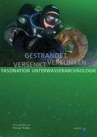 Gestrandet - versenkt - versunken: Faszination Unterwasserarchäologie Natural Sciences