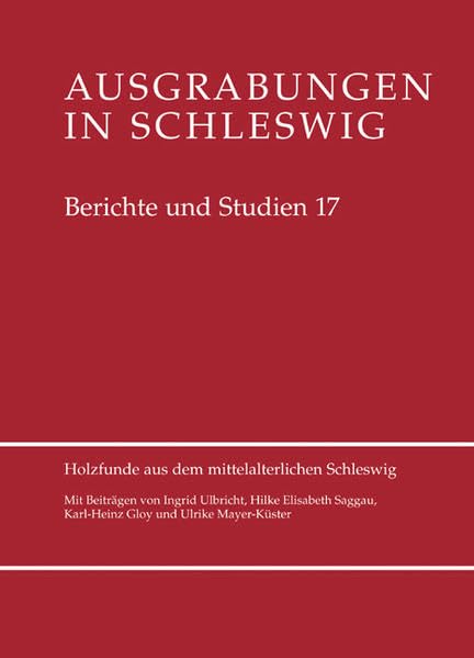 Holzfunde aus dem mittelalterlichen Schleswig (Ausgrabungen in Schleswig: Berichte und Studien) Natural Sciences