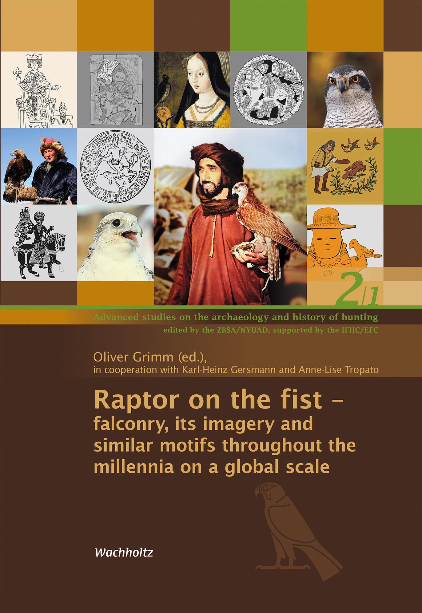 Raptor on the fist: falconry, its imagery and similar motifs throughout the millennia on a global scale (Band 1 and 2) Natural Sciences