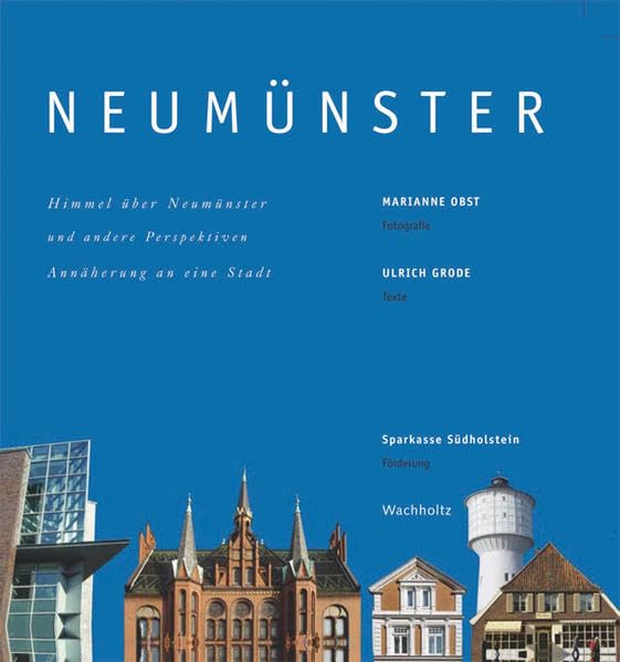 Neumünster: Himmel über Neumünster und andere Perspektiven - Annäherung an eine Stadt Leisure, Home & Garden