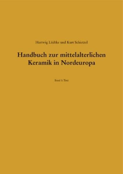 Handbuch zur mittelalterlichen Keramik in Nordeuropa: Text; Kataloge; Tafeln. Mit Beitr. v. Alfred Falk, Torsten Kempke u. a. (Schriften des Archäologischen Landesmuseums) Natural Sciences
