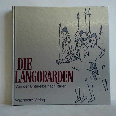 Die Langobarden: Von der Unterelbe nach Italien Politics & History