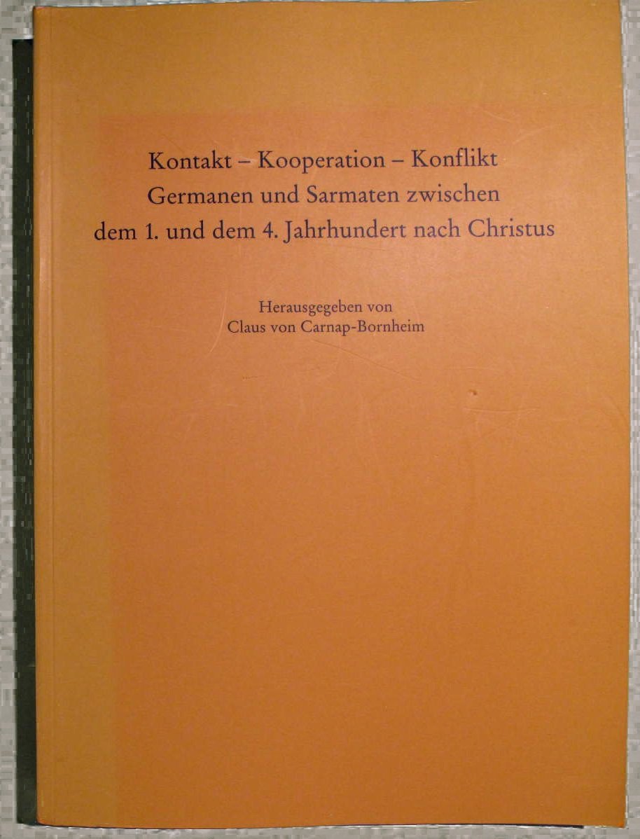 Kontakt - Kooperation - Konflikt: Germanen und Sarmaten zwischen dem 1. und 4. Jahrhundert n. Chr. (Schriften des Archäologischen Landesmuseums: Ergänzungsreihe) Natural Sciences