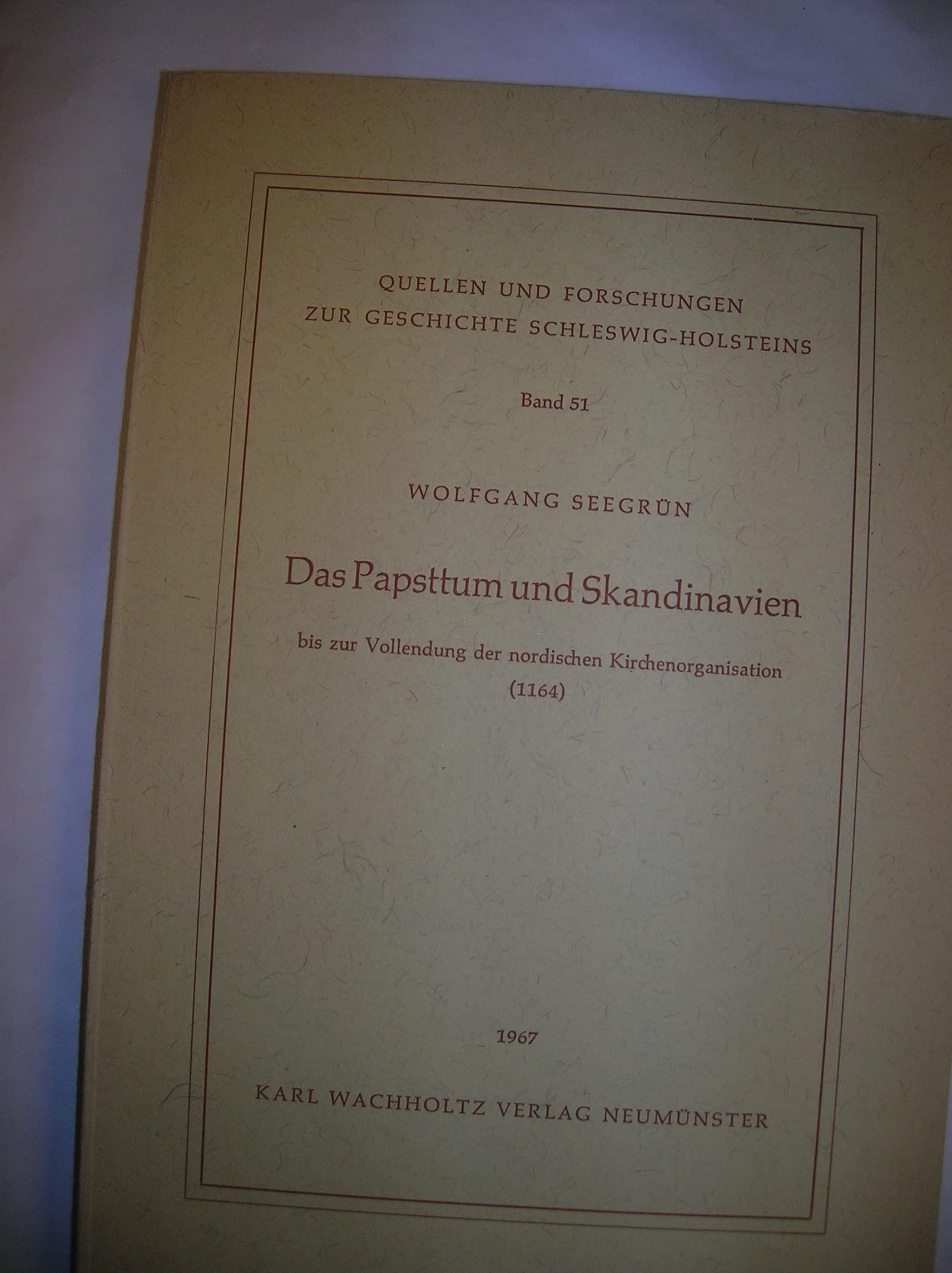 Das Papsttum und Skandinavien bis zur Vollendung der norddeutschen Kirchenorganisation (1164) Books
