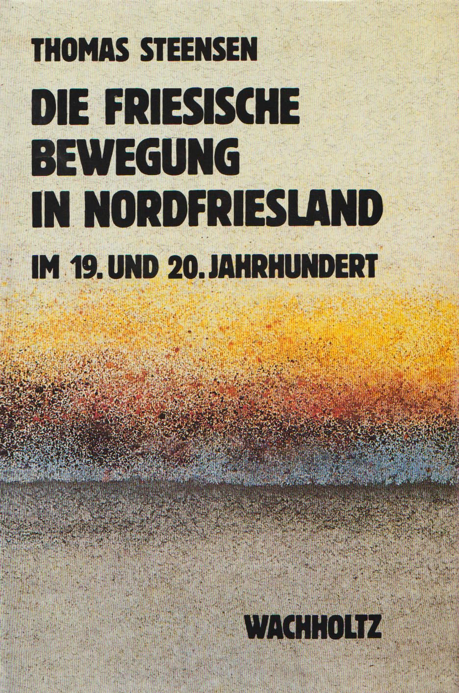 Die friesische Bewegung in Nordfriesland im 19. und 20. Jahrhundert (Quellen und Forschungen zur Geschichte Schleswig-Holsteins) Politics & History