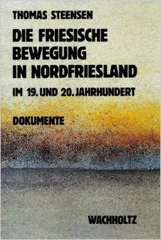 Die friesische Bewegung in Nordfriesland im 19. und 20. Jahrhundert: Dokumente Books