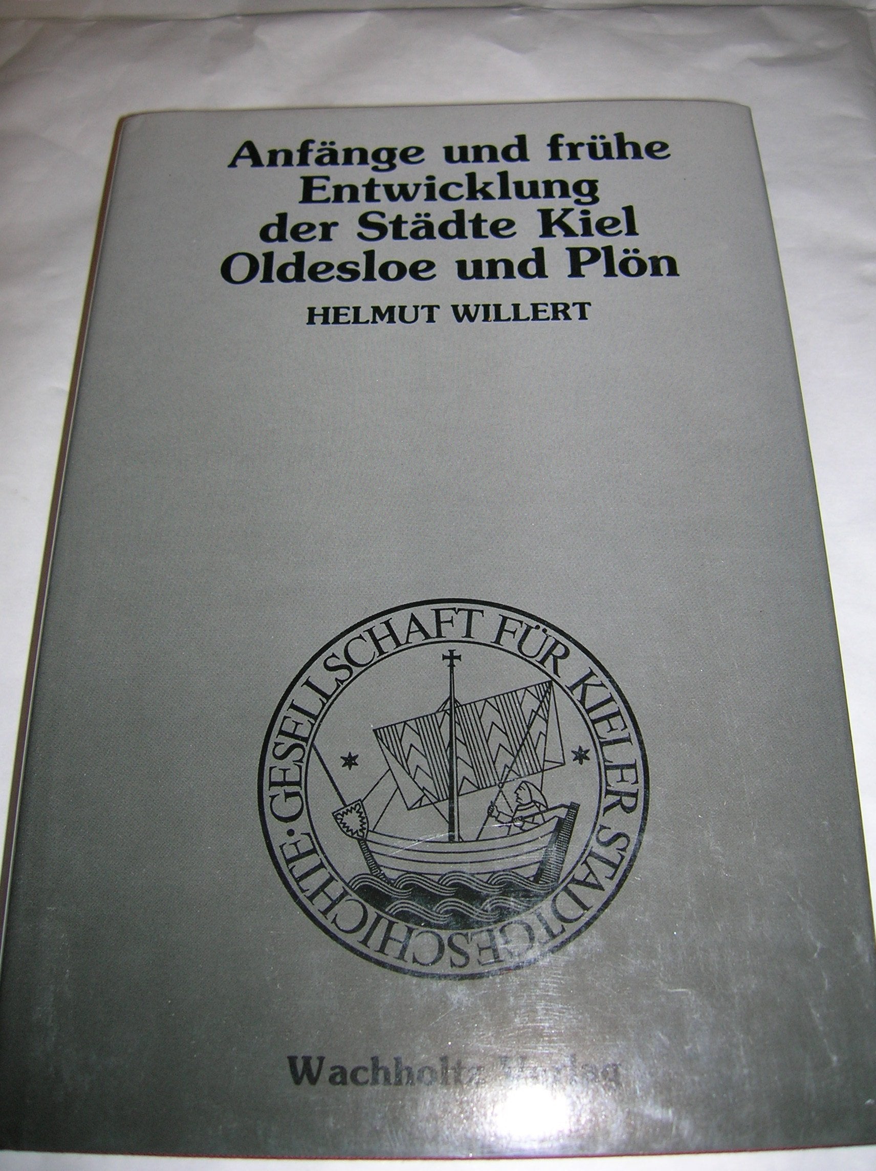 Anfänge und frühe Entwicklung der Städte Kiel, Oldesloe und Plön (Quellen und Forschungen zur Geschichte Schleswig-Holsteins) Natural Sciences