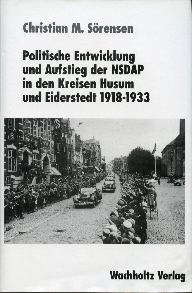 Politische Entwicklung und Aufstieg der NSDAP in den Kreisen Husum und Eiderstedt 1918-1933 German history