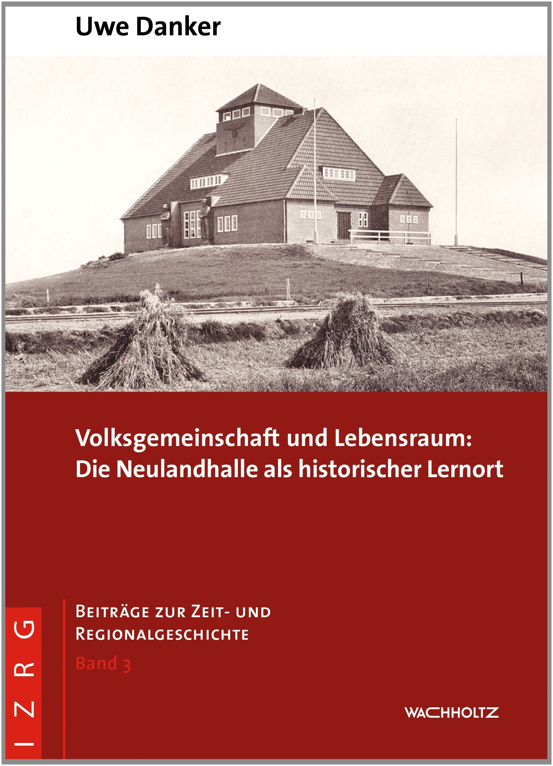 Volksgemeinschaft und Lebensraum: Die Neulandhalle als historischer Lernort German history