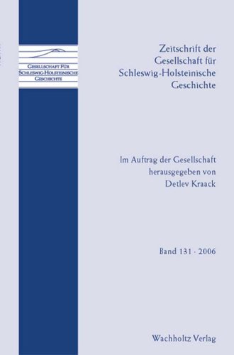 Zeitschrift der Gesellschaft für Schleswig-Holsteinische Geschichte: Ausgabe 2006 Politics & History