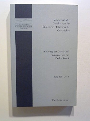 Zeitschrift der Gesellschaft für Schleswig-Holsteinische Geschichte ; 138/2013/(Zeitschrift der Gesellschaft für Schleswig-Holsteinische Geschichte, Band 138, 2013 Books