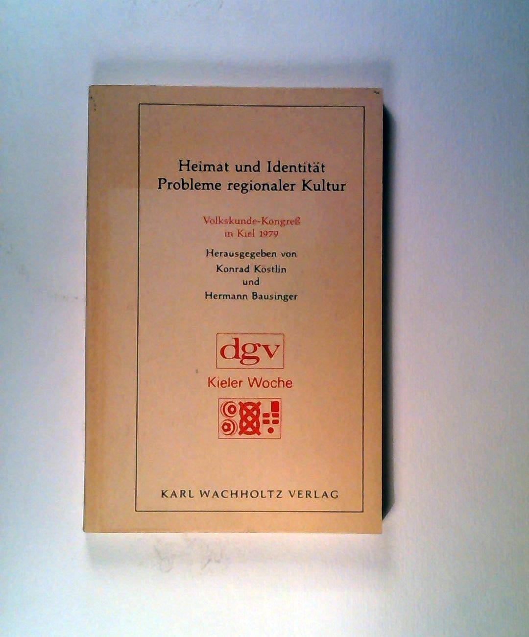 Heimat und Identität: Probleme regionaler Kultur. Volkskunde-Kongress in Kiel 1979 (Studien zur Volkskunde und Kulturgeschichte Schleswig-Holsteins) General education