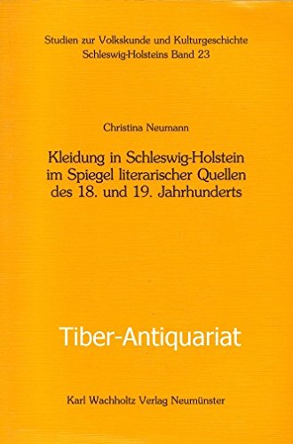 Kleidung in Schleswig-Holstein im Spiegel literarischer Quellen des 18. und 19. Jahrhunderts (Studien zur Volkskunde und Kulturgeschichte Schleswig-Holsteins) General education