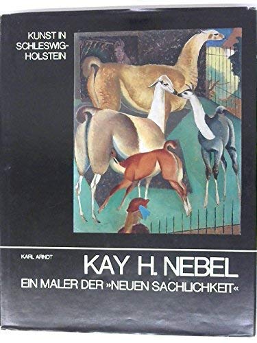 Kay H. Nebel, ein Maler der " Neuen Sachlichkeit " (Kunst in Schleswig-Holstein) book