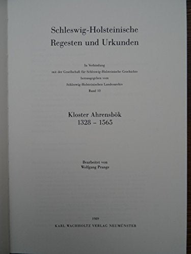 Schleswig-Holsteinische Regesten und Urkunden. Band 10: Kloster Ahrensbök 1328-1565. (=Veröffentlichungen des Schleswig-Holsteinischen Landesarchivs; 23). book