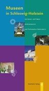 Museen in Schleswig-Holstein : mit Kunst- und Naturerlebnisräumen und technischen Denkmälern Leisure, Home & Garden