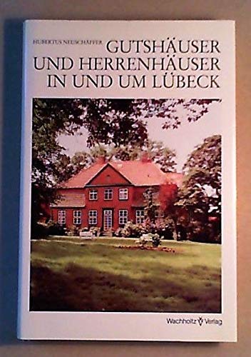 Gutshäuser und Herrenhäuser in und um Lübeck: Ein Handbuch Architecture