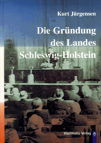 Die Gründung des Landes Schleswig-Holstein: Der Aufbau der demokratischen Ordnung in Schleswig-Holstein während der britischen Besatzungszeit 1945-1949 German history