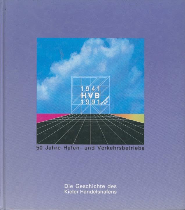 Die Geschichte des Kieler Handelshafens: 50 Jahre Hafen- und Verkehrsbetriebe Politics & History