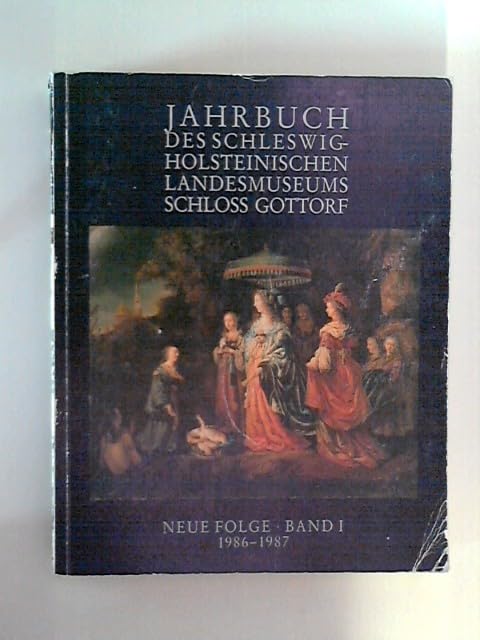 Jahrbuch des Schleswig-Holsteinischen Landesmuseum Schloss Gottorf. Neue Folge Band I. 1986-1987 Politics & History