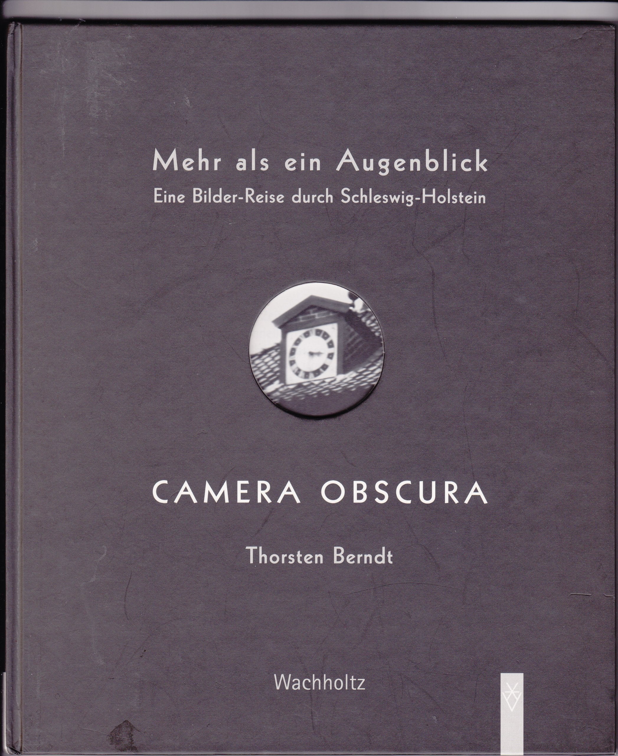 Camera Obscura: Mehr als ein Augenblick - Eine Bilderreise durch Schleswig-Holstein Photography