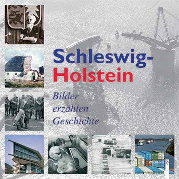 Schleswig-Holstein - Bilder erzählen Geschichte: Hrsg. v. d. Staatskanzlei d. Landes Schleswig-Holstein u. d. Sparkassenstiftung Schleswig-Holstein Politics & History