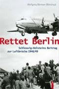 Rettet Berlin: Schleswig-Holsteins Beitrag zur Luftbrücke 1948/49 Politics & History